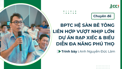 BPTC Hệ sàn bê tông liên hợp vượt nhịp lớn Dự án Rạp xiếc & Biểu diễn Phú Thọ